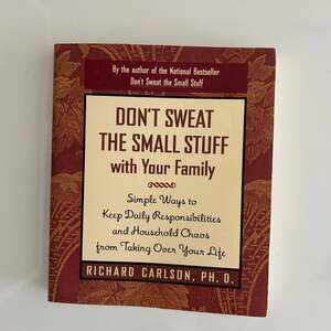 Don't Sweat the Small Stuff with Your Family by Richard Carlson, Ph.D. (Paperbac